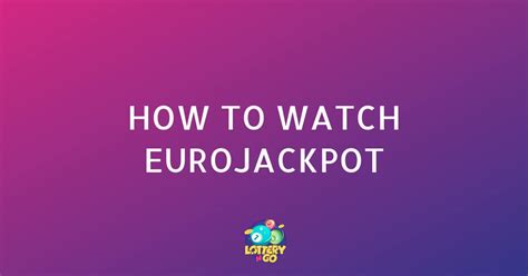 How to Watch Eurojackpot Drawing Live From Anywhere .